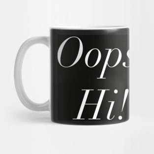 Oops Hi Mug